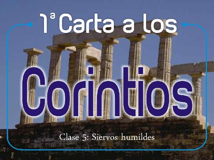 Clase 5: Siervos humildes 