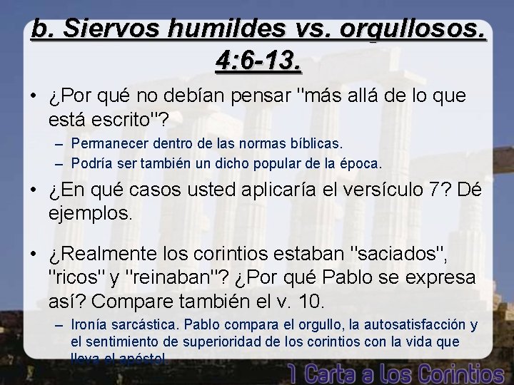 b. Siervos humildes vs. orgullosos. 4: 6 -13. • ¿Por qué no debían pensar