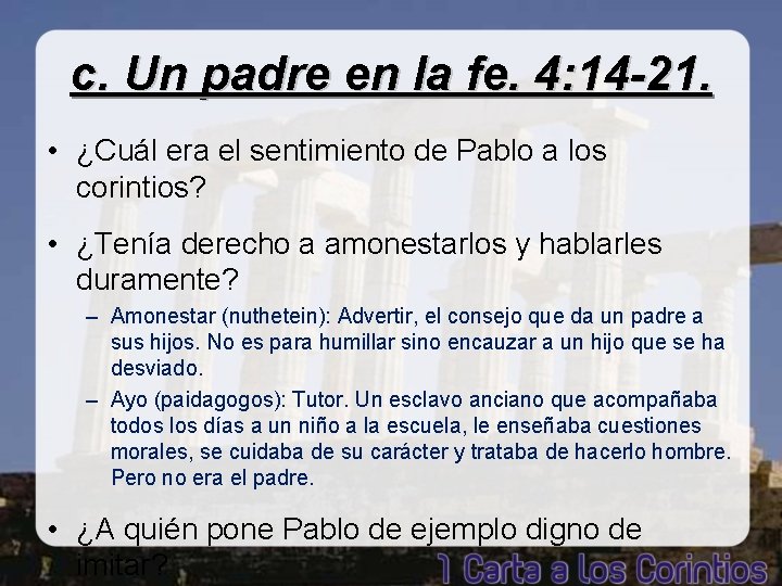 c. Un padre en la fe. 4: 14 -21. • ¿Cuál era el sentimiento