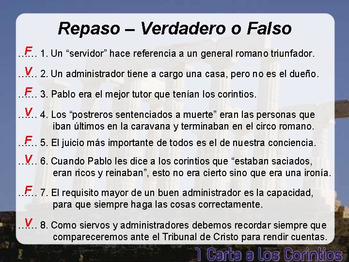 Repaso – Verdadero o Falso F 1. Un “servidor” hace referencia a un general