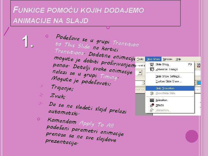 FUNKICE POMOĆU KOJIH DODAJEMO ANIMACIJE NA SLAJD 1. Podešava s e u grupi T