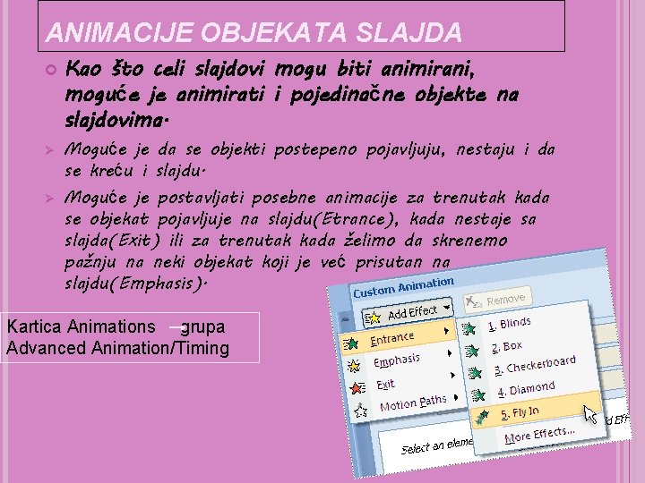 ANIMACIJE OBJEKATA SLAJDA Ø Ø Kao što celi slajdovi mogu biti animirani, moguće je ANIMACIJE OBJEKATA SLAJDA Ø Ø Kao što celi slajdovi mogu biti animirani, moguće je