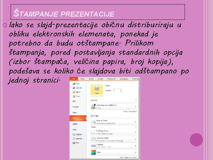 ŠTAMPANJE PREZENTACIJE Iako se slajd-prezentacije običnu distriburiraju u obliku elektronskih elemenata, ponekad je potrebno