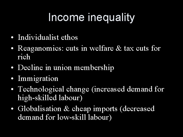 Income inequality • Individualist ethos • Reaganomics: cuts in welfare & tax cuts for