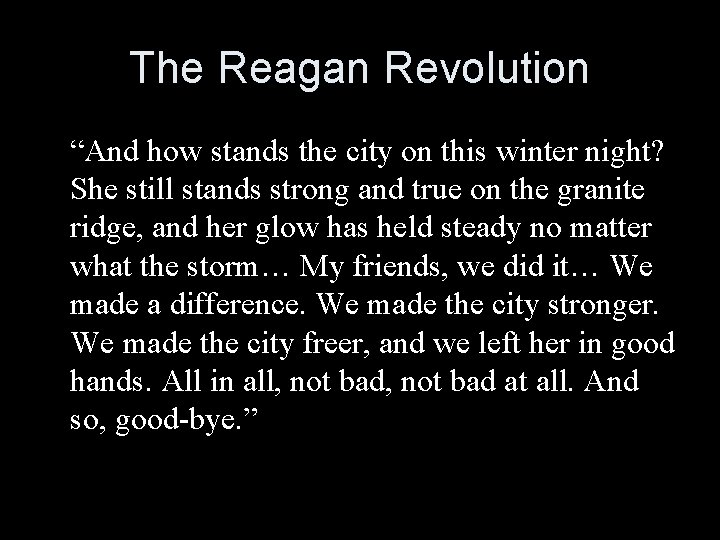 The Reagan Revolution “And how stands the city on this winter night? She still