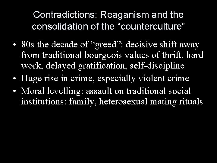 Contradictions: Reaganism and the consolidation of the “counterculture” • 80 s the decade of