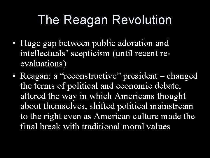 The Reagan Revolution • Huge gap between public adoration and intellectuals’ scepticism (until recent
