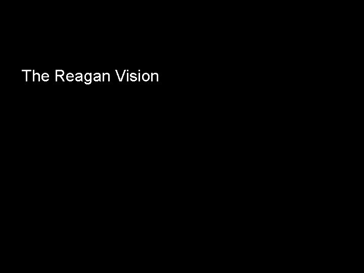 The Reagan Vision 