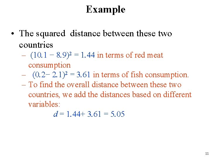 Example • The squared distance between these two countries – (10. 1 − 8.