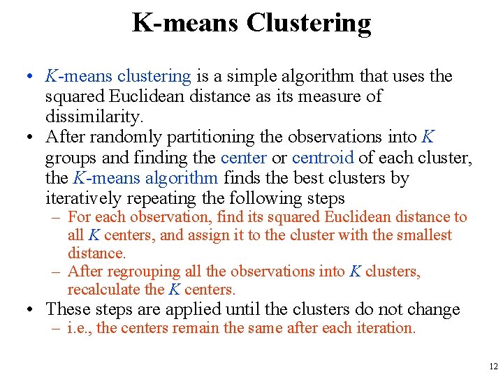 K-means Clustering • K-means clustering is a simple algorithm that uses the squared Euclidean