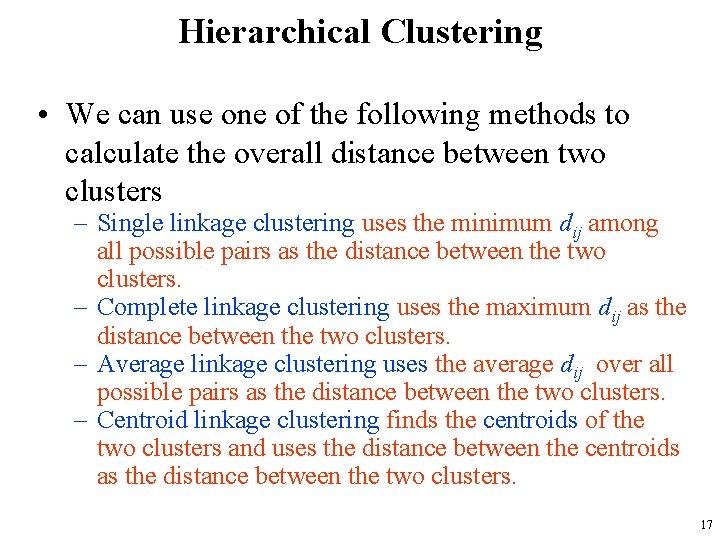 Hierarchical Clustering • We can use one of the following methods to calculate the