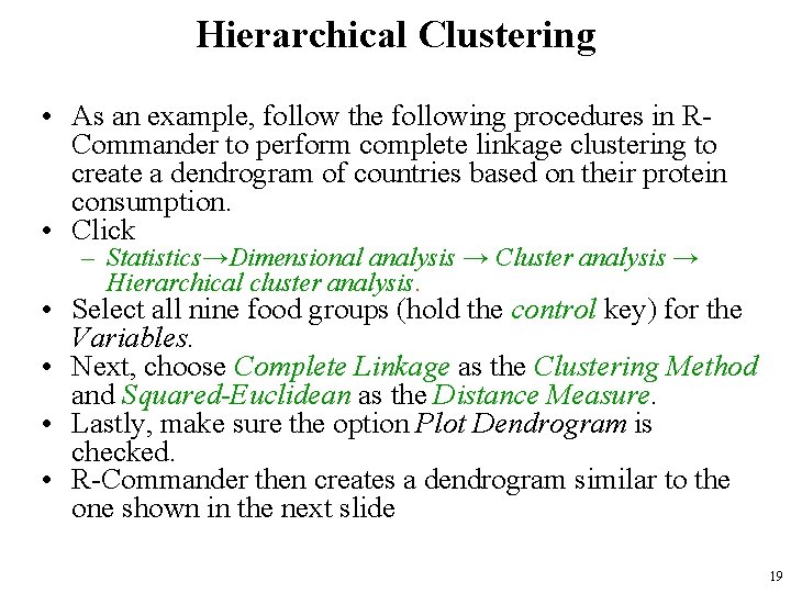 Hierarchical Clustering • As an example, follow the following procedures in RCommander to perform