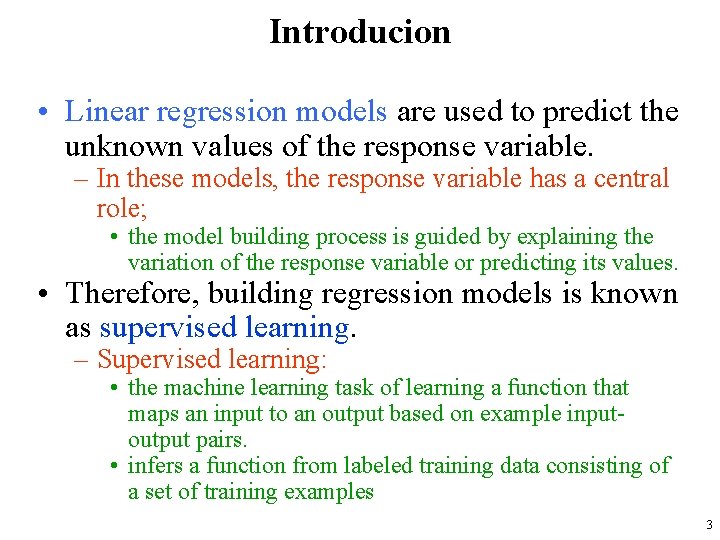 Introducion • Linear regression models are used to predict the unknown values of the