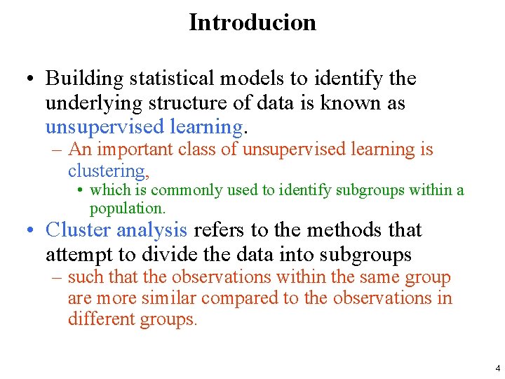 Introducion • Building statistical models to identify the underlying structure of data is known