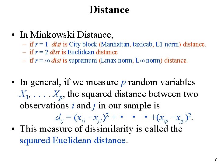 Distance • In Minkowski Distance, – if r = 1 dist is City block