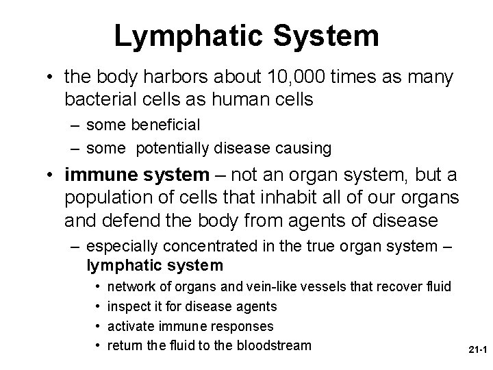 Lymphatic System • the body harbors about 10, 000 times as many bacterial cells