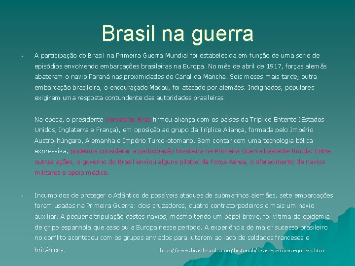 Brasil na guerra § A participação do Brasil na Primeira Guerra Mundial foi estabelecida