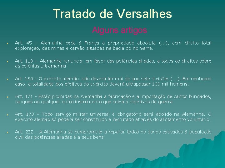 Tratado de Versalhes Alguns artigos • Art. 45 – Alemanha cede à França a