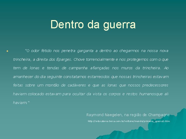 Dentro da guerra u "O odor fétido nos penetra garganta a dentro ao chegarmos Dentro da guerra u "O odor fétido nos penetra garganta a dentro ao chegarmos
