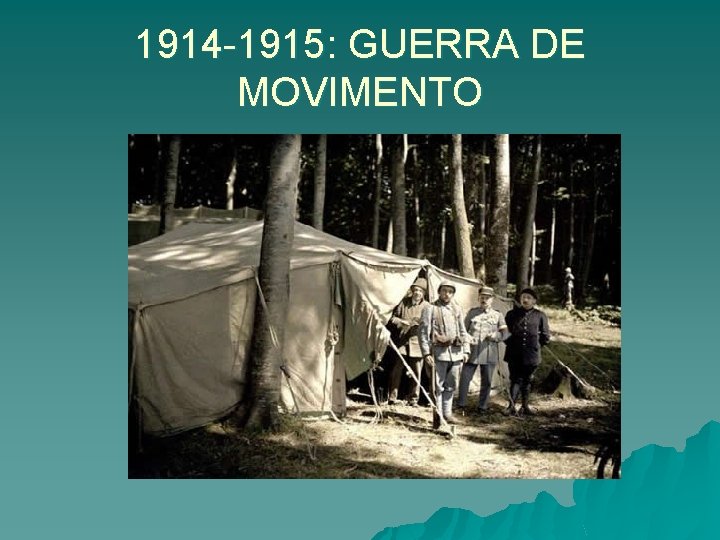 1914 -1915: GUERRA DE MOVIMENTO 