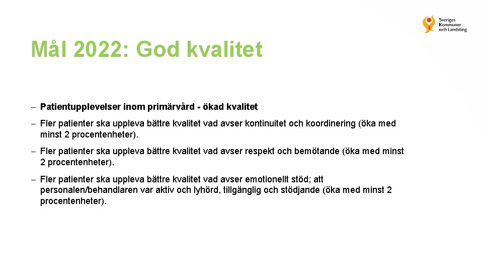 Mål 2022: God kvalitet Patientupplevelser inom primärvård - ökad kvalitet Fler patienter ska uppleva