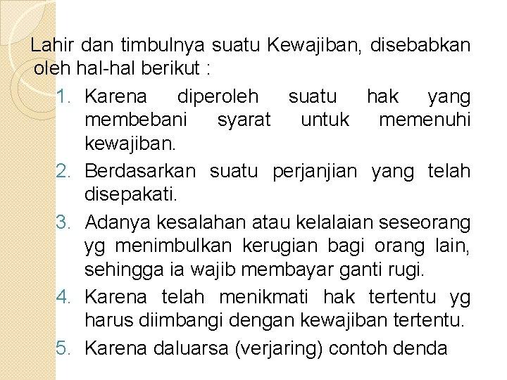 Lahir dan timbulnya suatu Kewajiban, disebabkan oleh hal-hal berikut : 1. Karena diperoleh suatu