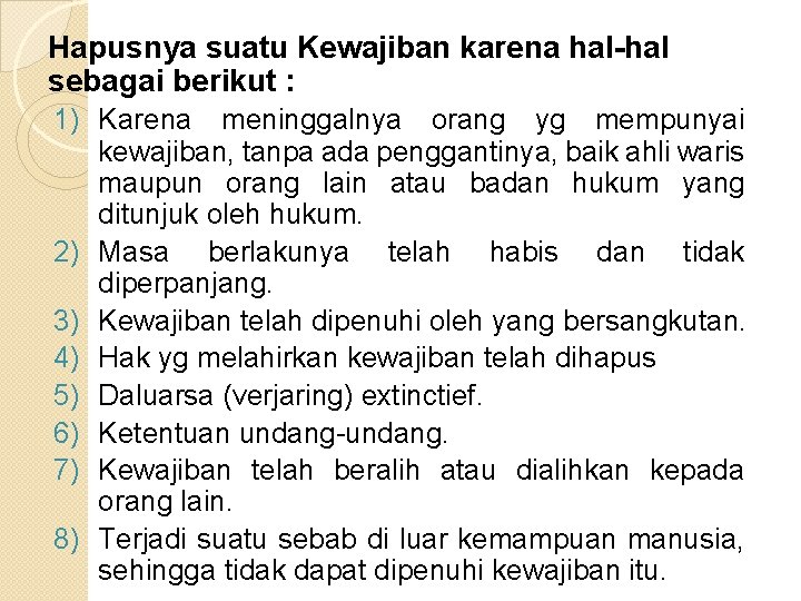 Hapusnya suatu Kewajiban karena hal-hal sebagai berikut : 1) Karena meninggalnya orang yg mempunyai