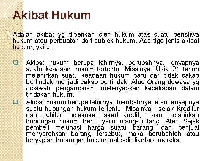 Akibat Hukum Adalah akibat yg diberikan oleh hukum atas suatu peristiwa hukum atau perbuatan