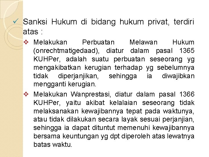 ü Sanksi Hukum di bidang hukum privat, terdiri atas : v Melakukan Perbuatan Melawan