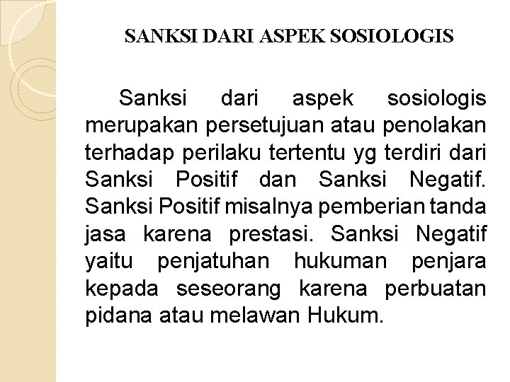 SANKSI DARI ASPEK SOSIOLOGIS Sanksi dari aspek sosiologis merupakan persetujuan atau penolakan terhadap perilaku