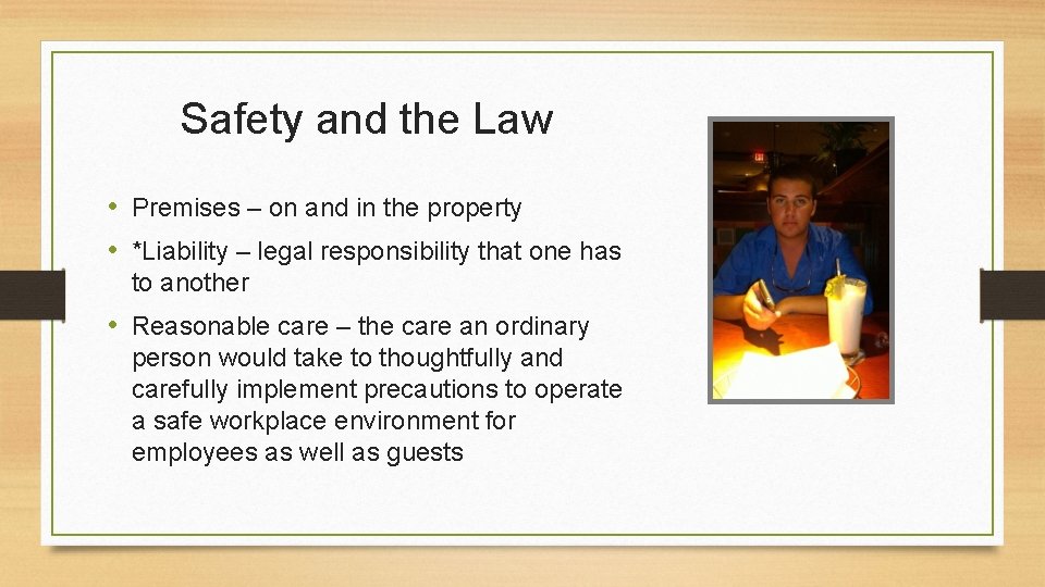 Safety and the Law • Premises – on and in the property • *Liability