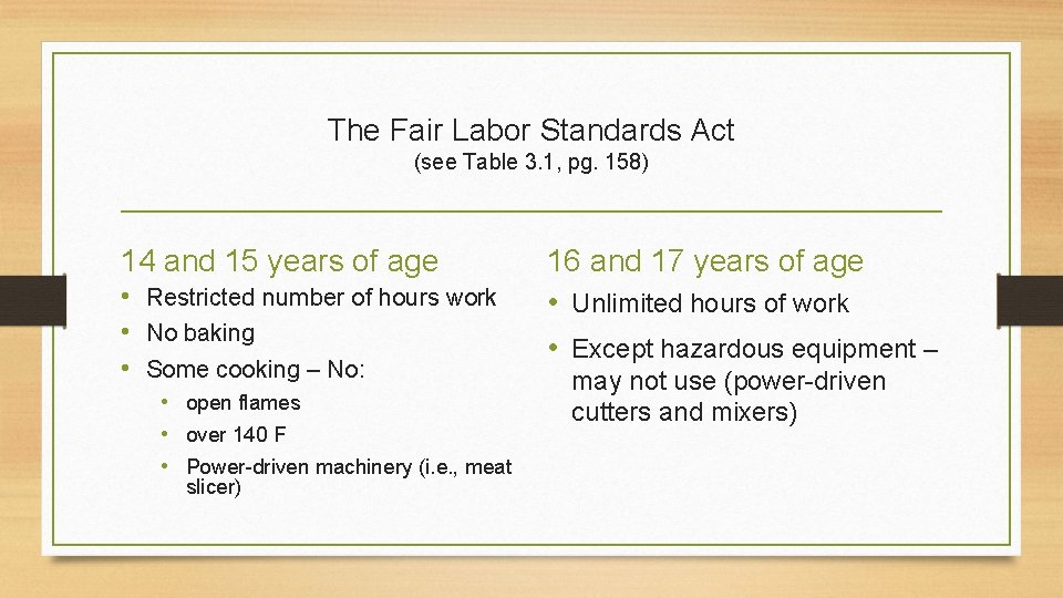 The Fair Labor Standards Act (see Table 3. 1, pg. 158) 14 and 15