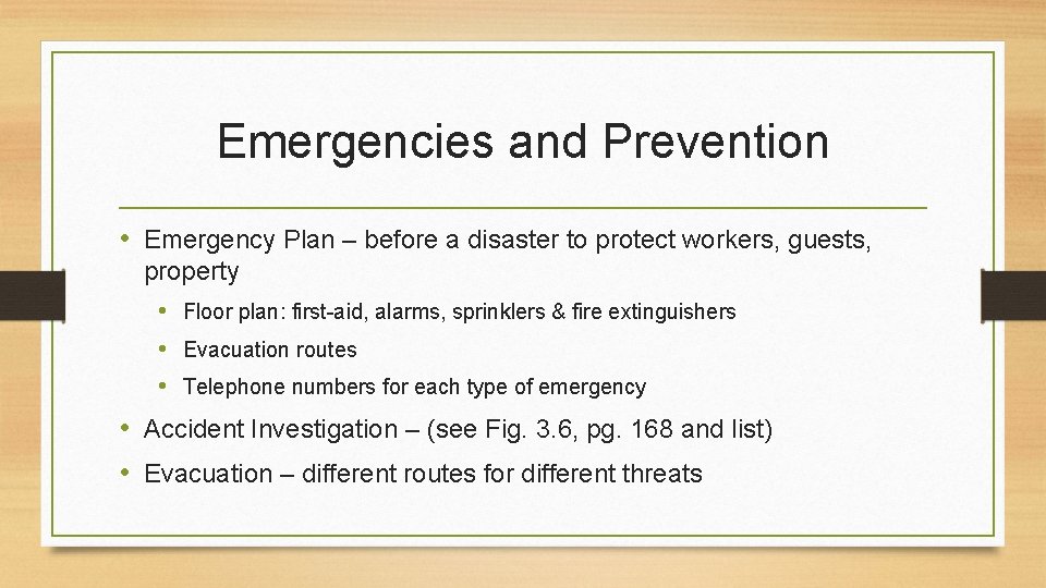 Emergencies and Prevention • Emergency Plan – before a disaster to protect workers, guests,