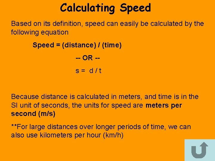 Calculating Speed Based on its definition, speed can easily be calculated by the following