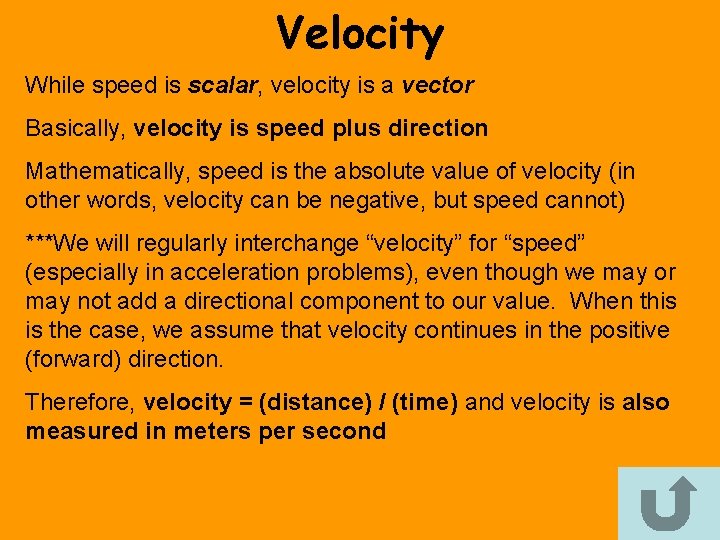 Velocity While speed is scalar, velocity is a vector Basically, velocity is speed plus