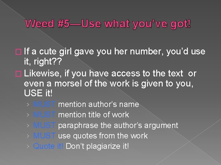 Weed #5—Use what you’ve got! � If a cute girl gave you her number,