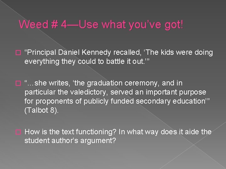 Weed # 4—Use what you’ve got! � “Principal Daniel Kennedy recalled, ‘The kids were