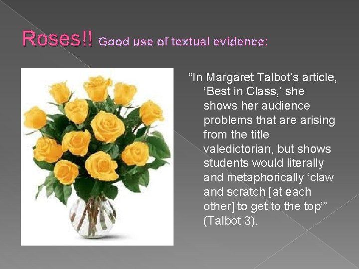 Roses!! Good use of textual evidence: “In Margaret Talbot’s article, ‘Best in Class, ’