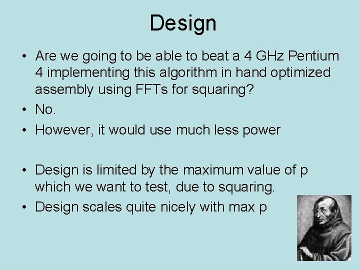 Design • Are we going to be able to beat a 4 GHz Pentium