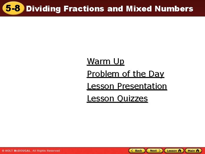 5 -8 Dividing Fractions and Mixed Numbers Warm Up Problem of the Day Lesson