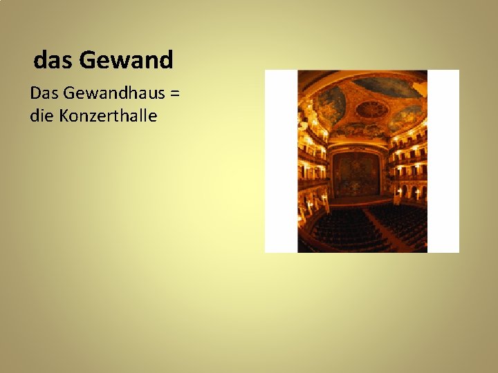 das Gewand Das Gewandhaus = die Konzerthalle 