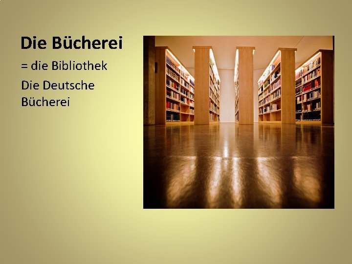 Die Bücherei = die Bibliothek Die Deutsche Bücherei 