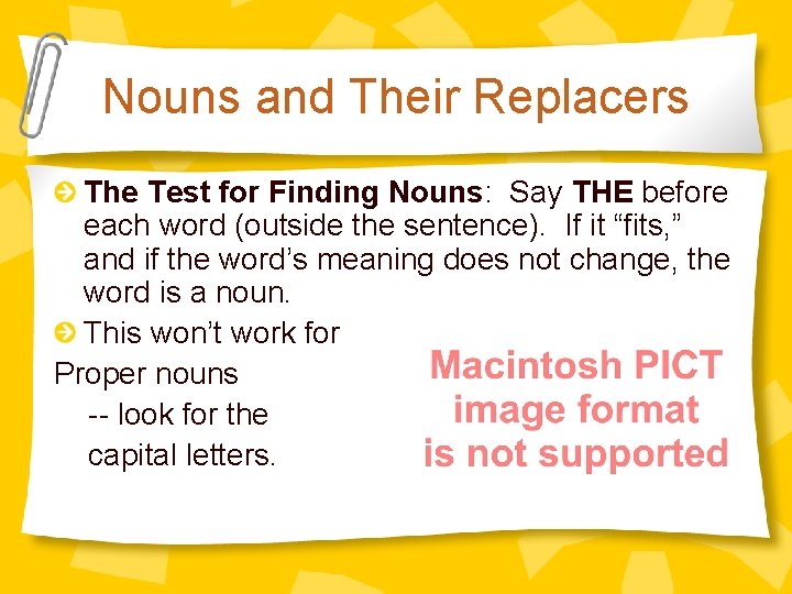 Nouns and Their Replacers The Test for Finding Nouns: Say THE before each word