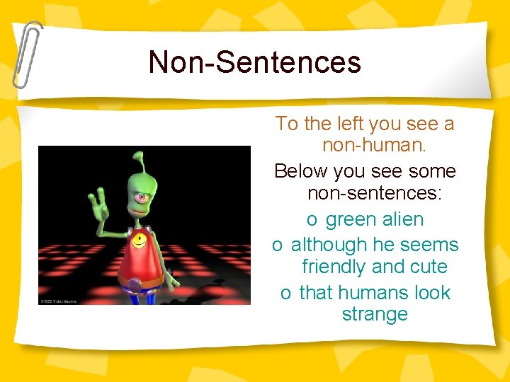Non-Sentences To the left you see a non-human. Below you see some non-sentences: o