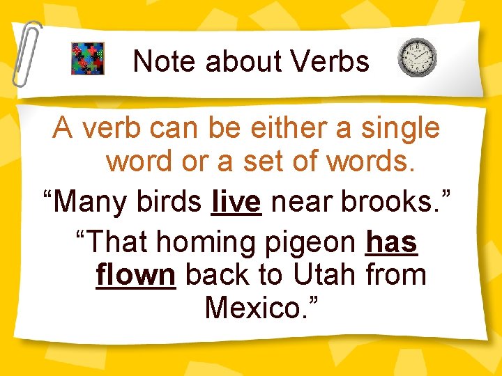 Note about Verbs A verb can be either a single word or a set