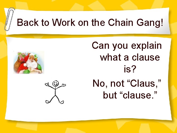 Back to Work on the Chain Gang! Can you explain what a clause is?