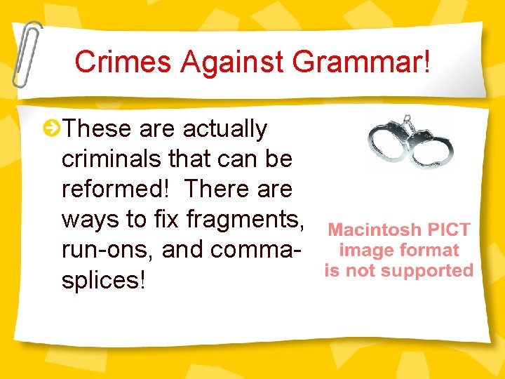 Crimes Against Grammar! These are actually criminals that can be reformed! There are ways
