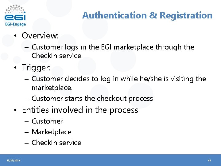 Authentication & Registration • Overview: – Customer logs in the EGI marketplace through the