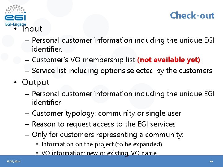 Check-out • Input – Personal customer information including the unique EGI identifier. – Customer’s