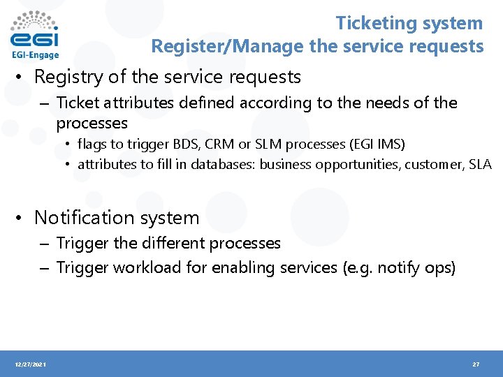 Ticketing system Register/Manage the service requests • Registry of the service requests – Ticket